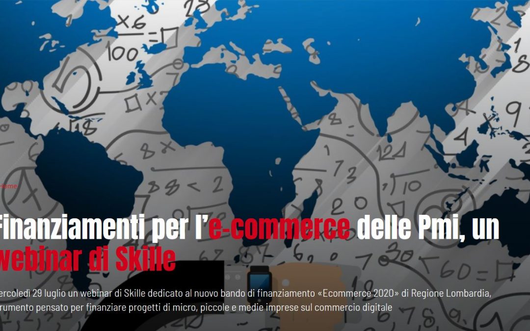 WEBINAR di SKILLE – Finanziamenti per l’e-commerce delle Pmi