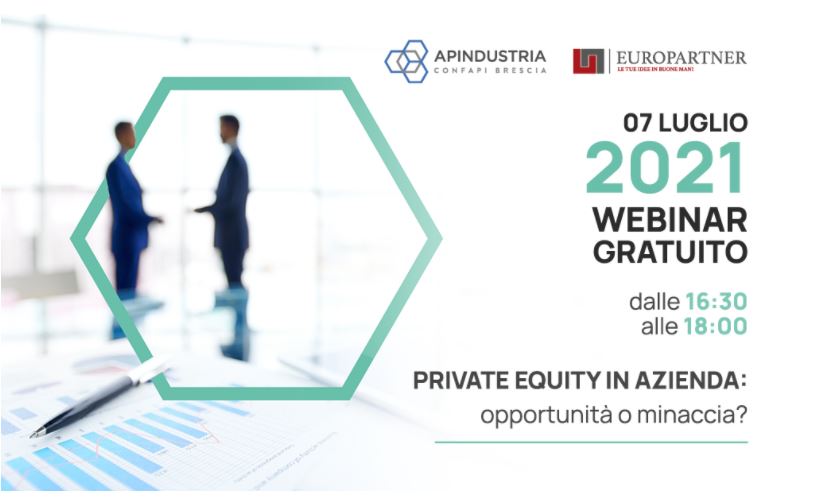 INVITO AL WEBINAR: «Private equity in azienda opportunità o minaccia?» Il 7 luglio il webinar dedicato all’apertura del capitale a soci finanziari